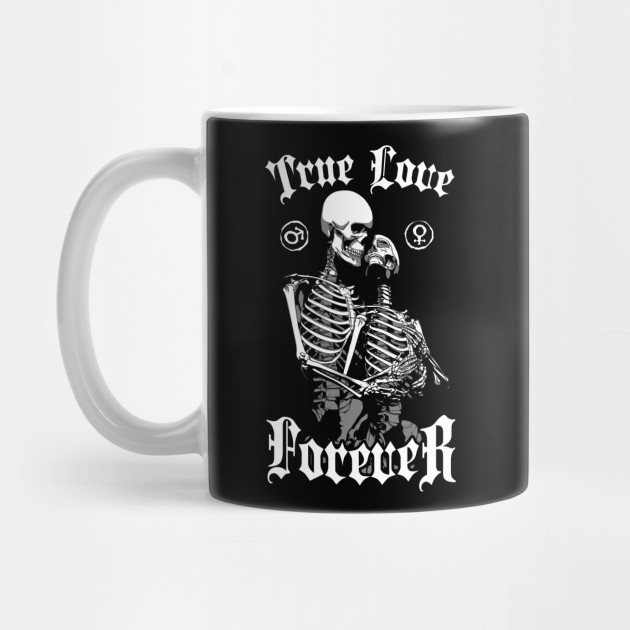 True Love Forever Skeletons Valentine - Valentines Day - Mug | TeePublic